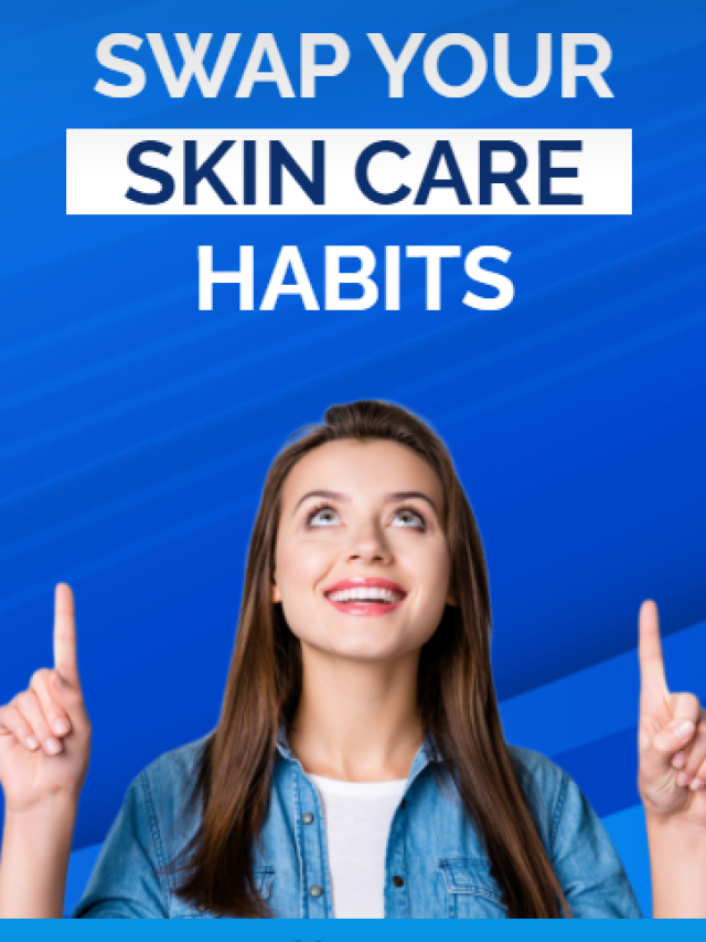 SWAP YOUR SKIN CARE HABITS